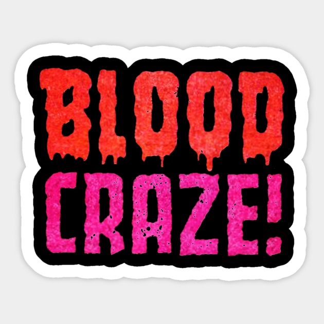 BLOOD CRAZE Sticker by kthorjensen